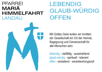 Leitbild der Pfarrei Mariä Himmelfahrt Landau Leitbild der Pfarrei Mariä Himmelfahrt Landau